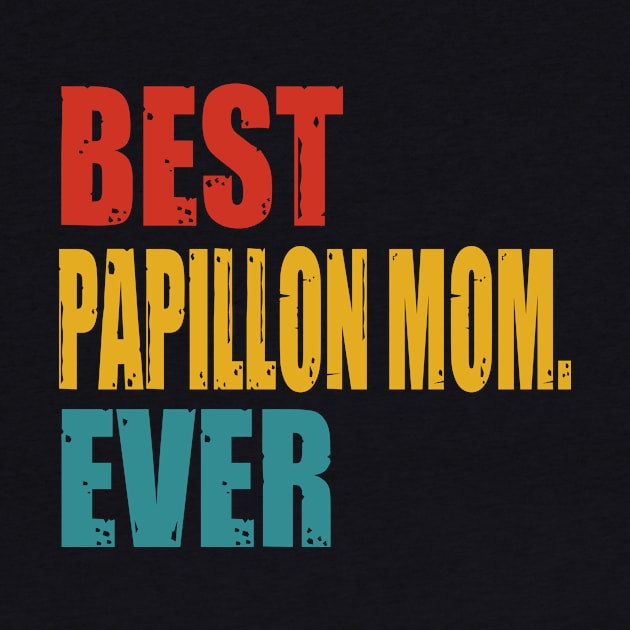 Vintage Best Papillon Mom Ever by garrettbud6